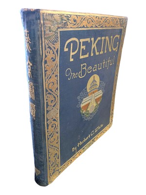 Lot 238 - China.- White (Herbert C.) Peking the Beautiful