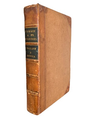 Lot 108 - Urquart. Turkey and its Resources& England & Russia, 1833 & 1835
