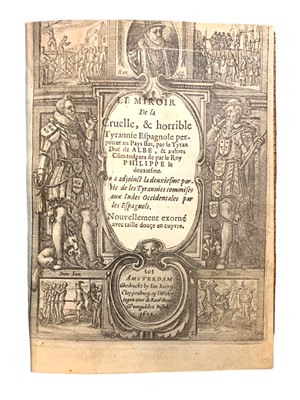 Lot 4 - [Cloppenburgh. ed.]   Le Miroir de la Cruelle, & Horrible Tyrannie Espagnole, 1620