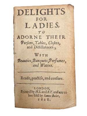 Lot 87 - Plat. Delights for Ladies..., & [Closet for Ladies and Gentlewomen] 1628/27